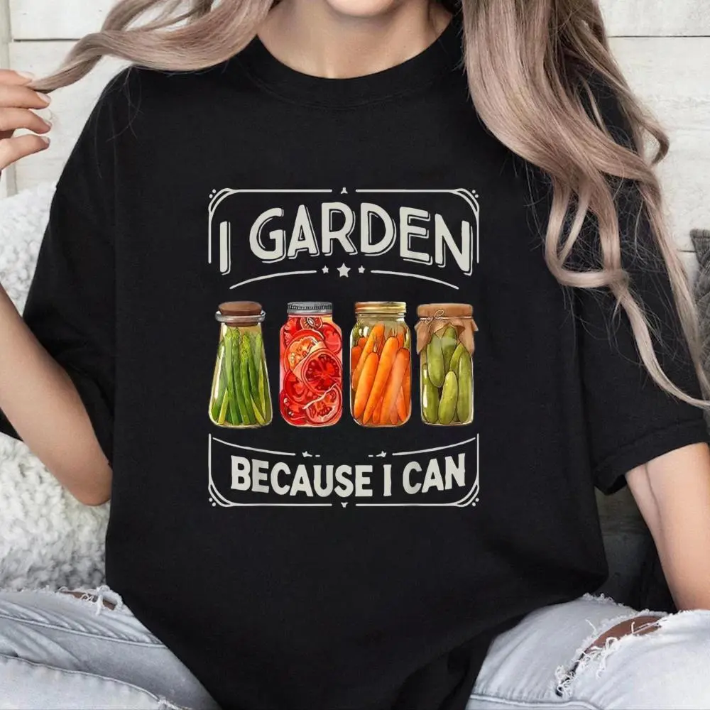 Women's 100% Cotton Short-Sleeve Graphic Casual Everyday Lady T-Shirt, Funny "I Garden Because I Can" Canning Lover Gift, Shortsleeve, Round Neck, Top, Tshirt, Vintage, Whimsical, Funny Print
