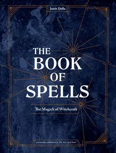 USED-The Book of Spells: The Magick of Witchcraft [A Spell Book for Witches] by Della, Jamie (Hardcover)