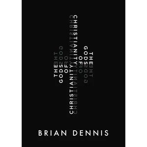 The Gods of Christianity by Brian Dennis [Paperback Book]