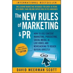 USED-The New Rules of Marketing and PR: How to Use Content Marketing, Podcasting, Social Media, AI, Live Video, and Newsjacking to Reach Buyers Directly by Scott, David Meerman (Paperback)