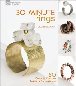 USED-30-Minute Rings: 60 Quick & Creative Projects for Jewelers by Marthe Le Van (Paperback)