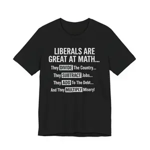 LIBERALS ARE GREAT AT MATH TEE SHIRT