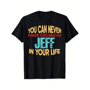 You Can Never Have Too Much Jeff Graphic T-Shirt - Jeff-Themed Casual Crewneck Tee for Men &, Comfortable Short Sleeve Shirt with Jeff Print, Unisex Fit for Daily Wear & Festivals, All-Season Apparel