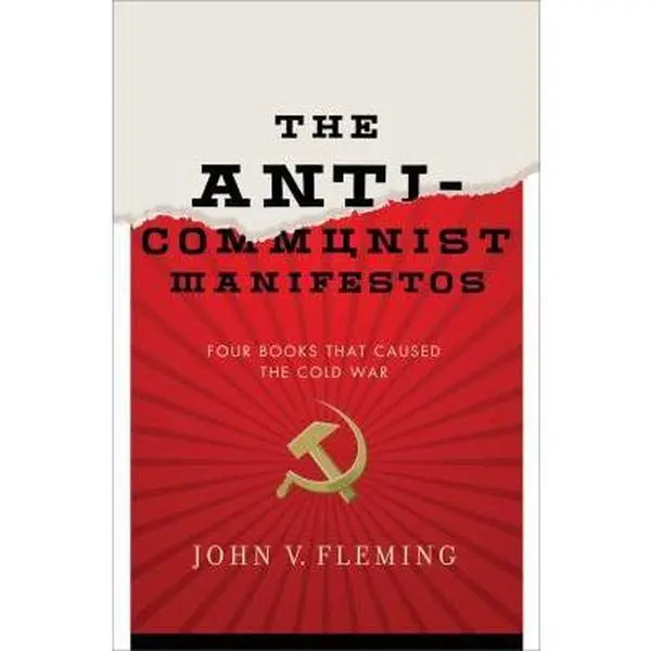 USED Book - Anti-Communist Manifestos: Four Books That Shaped the Cold War by Fleming, John V. (Hardcover) - english