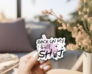 Back on My BullSh*t Waterproof Vinyl Sticker, 3x3"