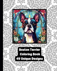 Boston Terrier - Dog - Adult Coloring Book - 49 Unique Designs - Created and Designed By Feisty Mom Designs   animal coloringbook