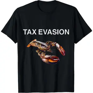 Tax Evasion Lobster Funny Sarcasm Oddly Specific Meme T-Shirt