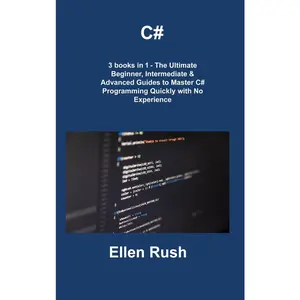 USED-C#: 3 books in 1 - The Ultimate Beginner, Intermediate & Advanced Guides to Master C# Programming Quickly with No Experien by Rush, Ellen (Hardcover)