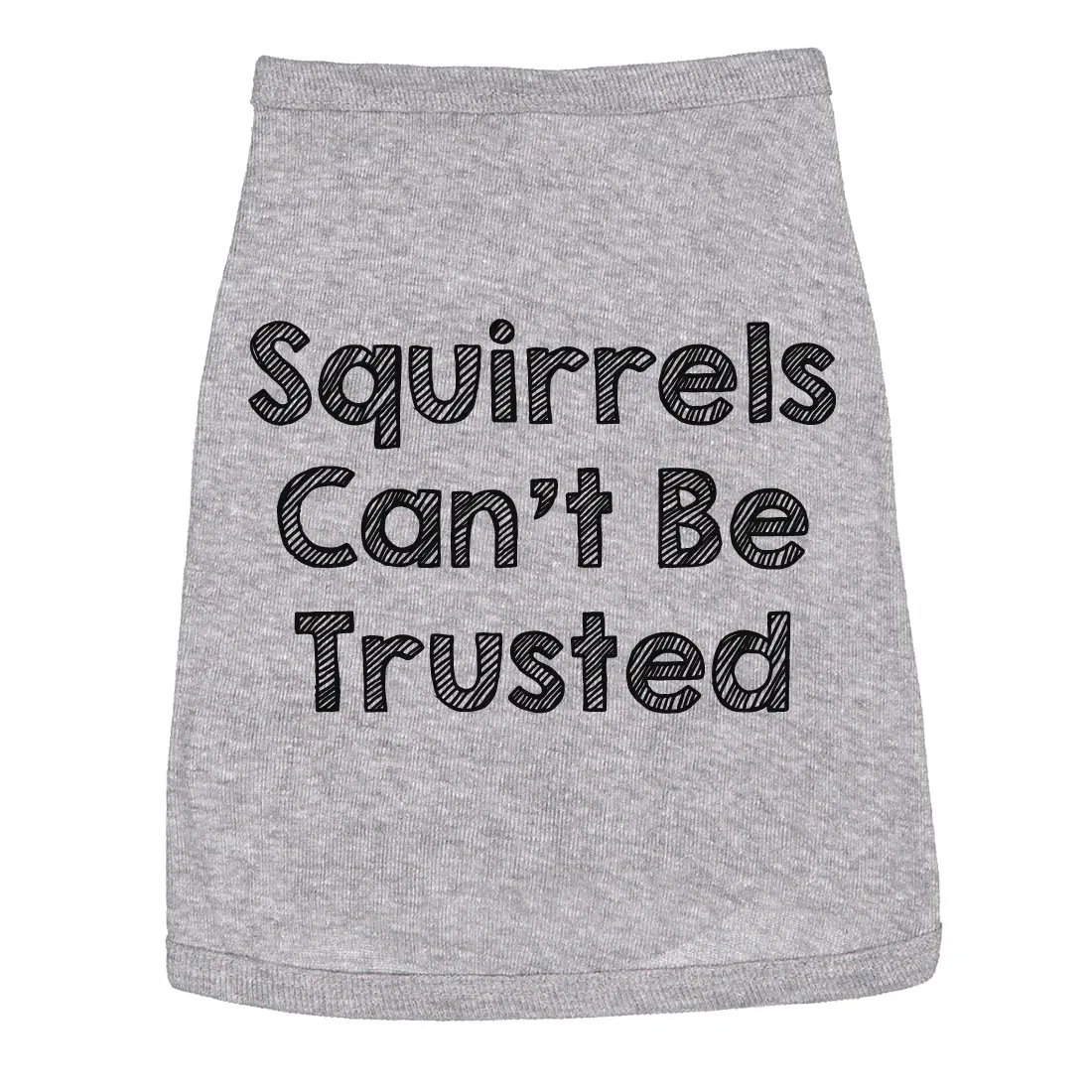 Dog Shirt Squirrels Cant Be Trusted Funny Clothes for Family Pet Funny Dog Puppy TShirt Grey