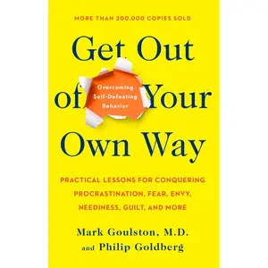 USED-Get Out of Your Own Way: Overcoming Self-Defeating Behavior by Goulston, Mark (Paperback)