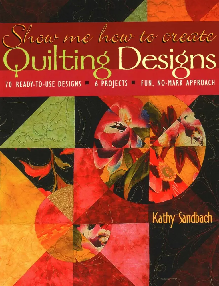 USED Book - Show Me How to Create Quilting Designs: - 70 Ready-To-Use Designs - 6 Projects - Fun, No-Mark Approach by Sandbach, Kathy (Paperback) - english