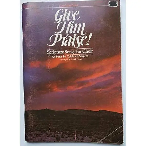 USED-Give Him Praise! Scripture Songs for Choir by Arranged by Mark Hayes (Paperback)