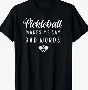 Funny Pickleball Makes Me Say Bad Words Pickleball Players Gift Unisex T-Shirt Sweatshirt Hoodie ESD