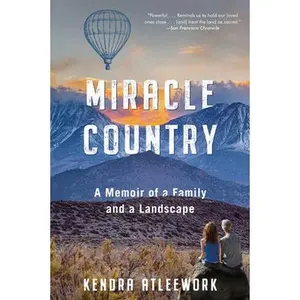USED-Miracle Country: A Memoir of a Family and a Landscape by Atleework, Kendra (Paperback)
