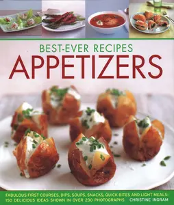 USED-Best-Ever Recipes Appetizers: Fabulous First Courses, Dips, Snacks, Quick Bites and Light Meals: 150 Delicious Recipes Shown in 250 Stunning Photograp by France, Christine (Hardcover)