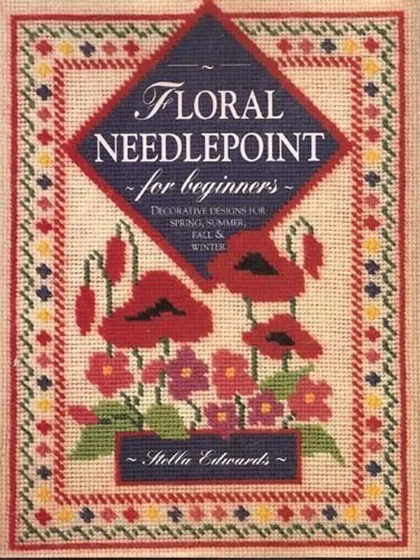 USED-Floral Needlepoint for Beginners: Decorative Designs for Spring, Summer, Fall & Winter by Stella Edwards (Hardcover)
