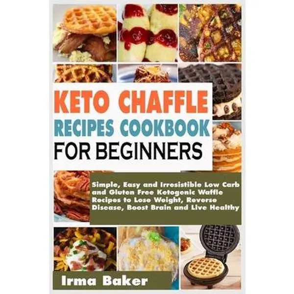 USED-Keto Chaffle Recipes Cookbook for Beginners: Simple, Easy and Irresistible Low Carb and Gluten Free Ketogenic Waffle Recipes to Lose Weight, Reverse D by Baker, Irma