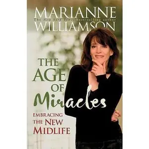 USED-The Age of Miracles: Embracing the New Midlife by Marianne Williamson (Hardcover)