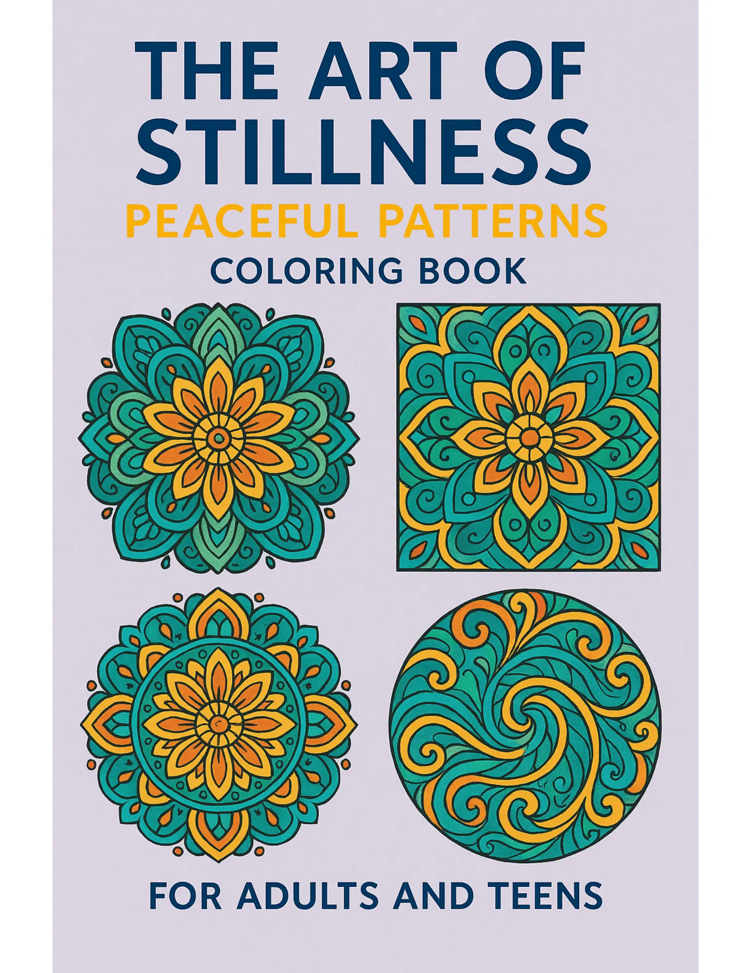 The Art of Stillness Peaceful Patterns Coloring Book Sheets For Adults and Teens