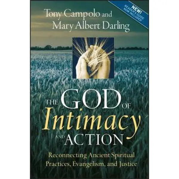 USED-The God of Intimacy and Action: Reconnecting Ancient Spiritual Practices, Evangelism, and Justice by Campolo, Tony (Paperback)