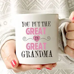 Mothers Day Gifts Grandma Coffee Mug, You Put the Great in Great Grandma Best Birthday Presents for Your Grandmother Cup White, 11 Oz