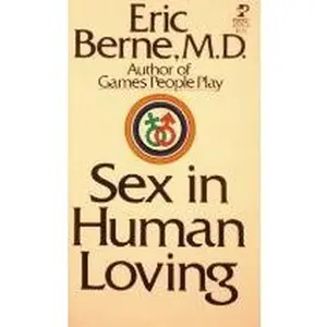 USED-Sex in Human Loving by Eric Berne M. D. (Paperback)