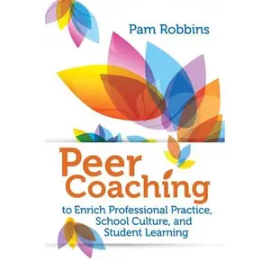 USED-Peer Coaching: To Enrich Professional Practice, School Culture, and Student Learning by Robbins, Pam (Paperback)