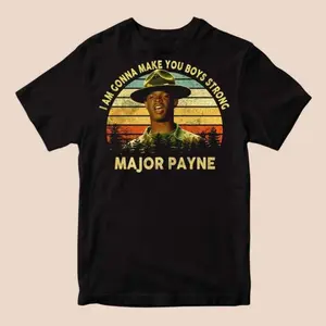 Major Payne I'm Gonna Make You Boys Strong Movie Quote T-Shirt