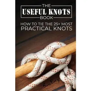 USED-The Useful Knots Book: How to Tie the 25+ Most Practical Knots by Fury, Sam (Paperback)