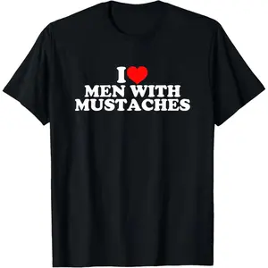 I Love Men With Mustaches Graphic T Shirt Crafted in the United States
