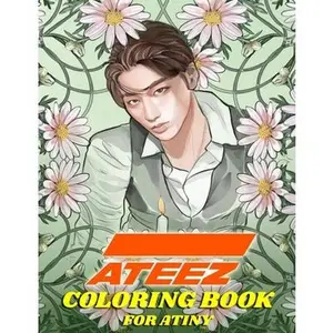 ATEEZ Coloring Book for ATINY: Relaxation, Fun, Creativity, -- Kpop Ftw, Paperback