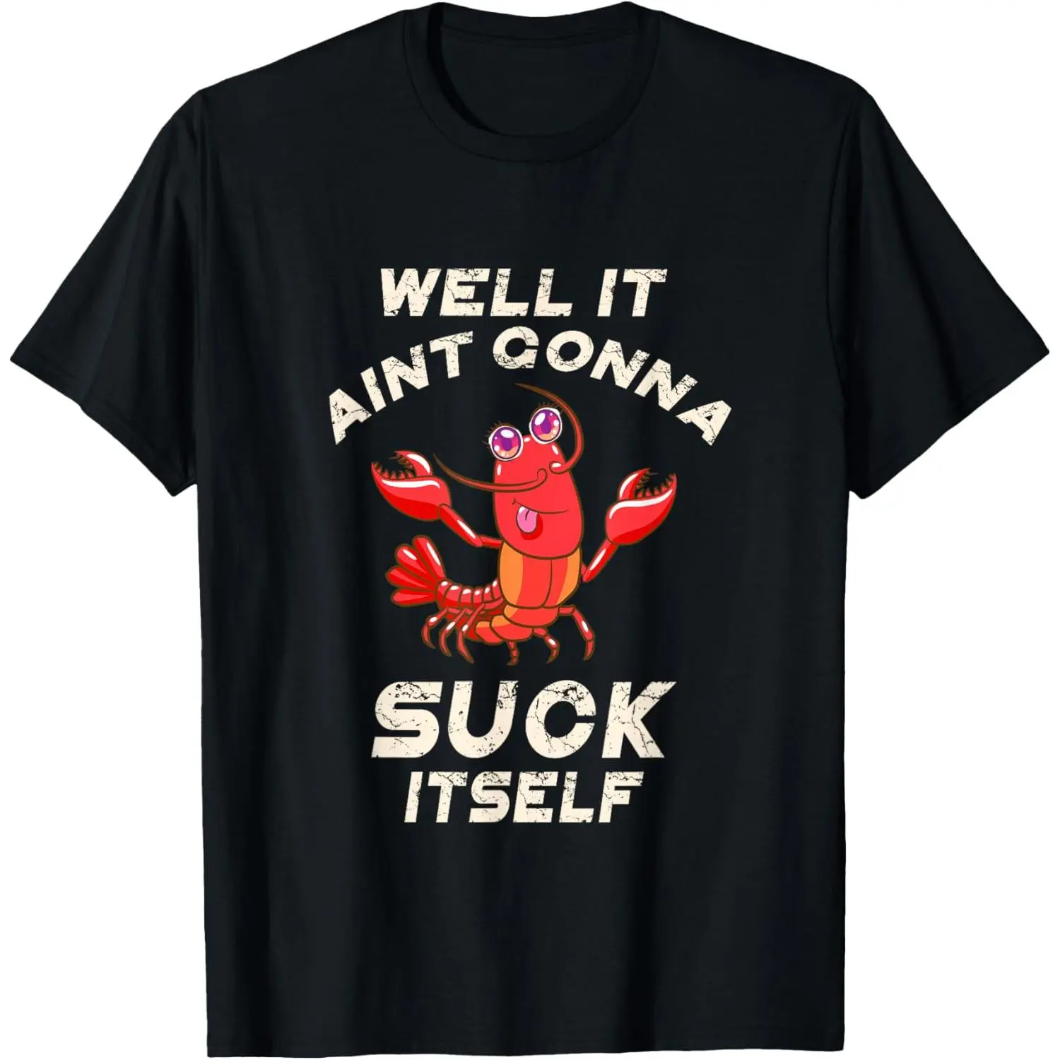 100%cotton Crawfish Boil It Ain't Gonna Suck Itself Lobster Men Women T-Shirt
