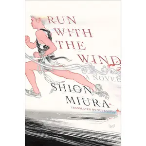 Run with the Wind: A Novel by Shion Miura||Yui Kajita [Hardback Book]