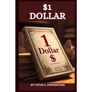 1 Dollar: The Magic of Wealth, Life, and Transformation