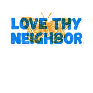 "Love Thy Neighbor" Bubble-free stickers