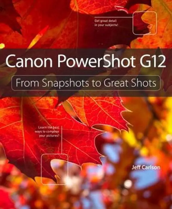 Used Canon PowerShot G12 Photography Tutorial Book by Jeff Carlson (Paperback, English) - Learn Photography Techniques, Fully Grasp Concepts, Get Great Shots, Capture Large Vibrant Photos