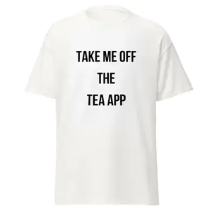 Take Me Off The Tea App Shirt