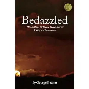 USED-Bedazzled: A Book About Stephenie Meyer and the Twilight Phenomenon by George Beahm (Paperback)