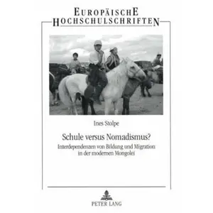 USED-Schule Versus Nomadismus?: Interdependenzen Von Bildung Und Migration in Der Modernen Mongolei by Stolpe, Ines (Paperback)