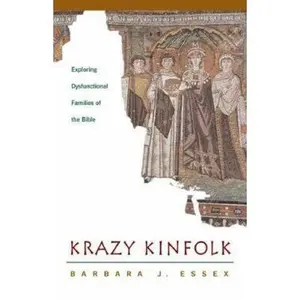 USED-Krazy Kinfolk: Exploring Dysfunctional Families of the Bible by Essex, Barbara J. (Paperback)