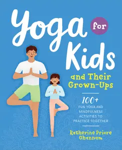 USED-Yoga for Kids and Their Grown-Ups: 100+ Fun Yoga and Mindfulness Activities to Practice Together by Priore Ghannam, Katherine (Paperback)
