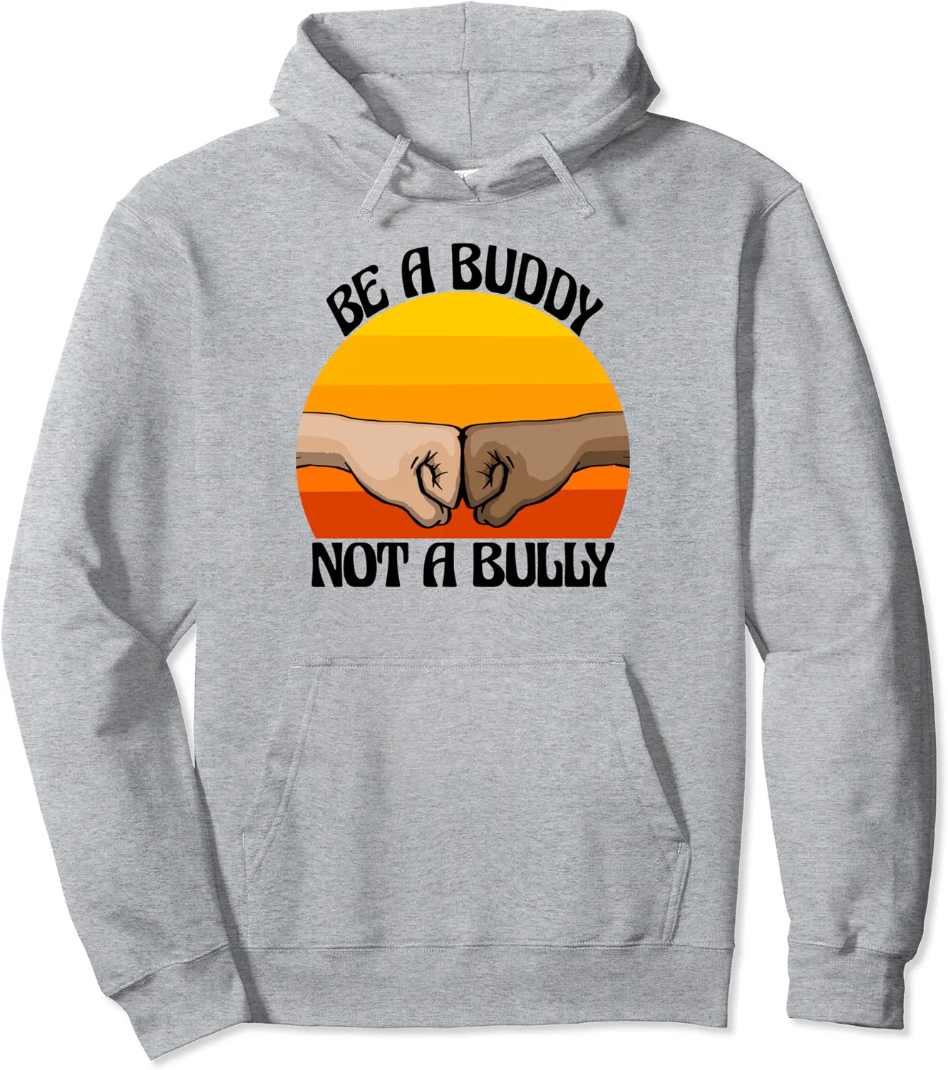Be A Buddy Not Bully Funny Women Stop Bullying Awareness Pullover Hoodie - Diegoort Shop 75B0BSZD9QR2