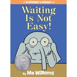 Waiting Is Not Easy!-An Elephant and Piggie Book -- Mo Willems - Hardcover