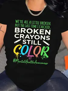[Mental Health, Graphic T-Shirt] 1pc Women's Graphic T-Shirt - Soft Knit, Casual "Broken Crayons Still Color" | Round Neck, Short Sleeve, Loose Fit, All-Season Tee with Mental Health Awareness Quote, Black with Colorful Print, Awareness Clothing