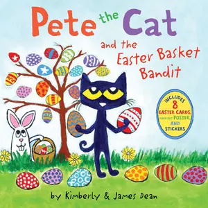 Pete the Cat and the Easter Basket Bandit: Includes Poster, Stickers, and Easter Cards!: An Easter And Springtime Book For Kids (Pete the Cat) by James Dean||James Dean||Kimberly Dean [Paperback Book]