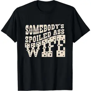 Somebody’s spoiled wife shirt