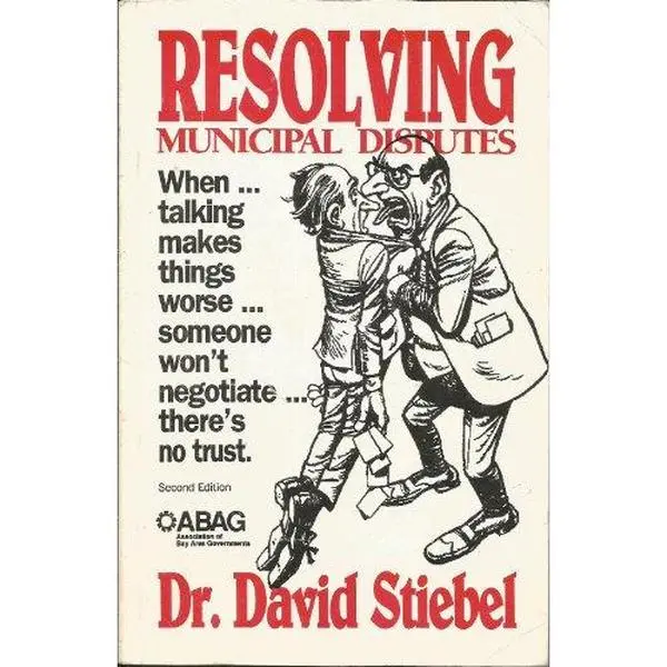 USED-Resolving Municipal Disputes When Talking Makes Things Worse Someone Won't Negotiate There's No Trust Second Edition by David Stiebel (Paperback)