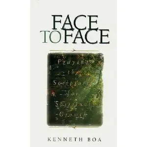 USED-Face to Face: Praying the Scriptures for Spiritual Growth by Kenneth Boa (Hardcover)