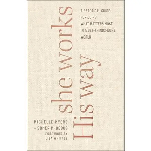 USED Book - She Works His Way: A Practical Guide for Doing What Matters Most in a Get-Things-Done World by Phoebus, Somer (Paperback) - english