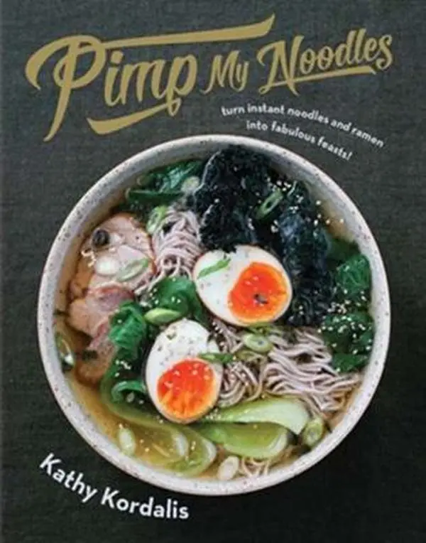 USED Book - Pimp My Noodles: Turn Instant Noodles and Ramen Into Fabulous Feasts by Kordalis, Kathy (Hardcover) - english